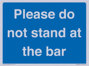 Please do not stand at the bar